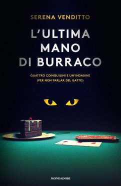 L' ultima mano di burraco. Quattro coinquilini e un'indagine (per non parlar del gatto) - Venditto, Serena
