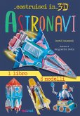Astronavi. Costruisci in 3D. Con gadget