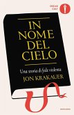In nome del cielo. Una storia di fede violenta In nome del cielo. Una storia di fede violenta