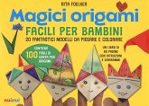 Magici origami. Facili per bambini. 20 fantastici modelli da piegare e colorare Magici origami. Facili per bambini. 20 fantastici modelli da piegare e colorare