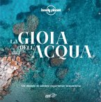 La gioia dell'acqua. Un mondo di sublimi esperienze acquatiche