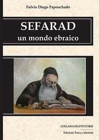 Sefarad. Un mondo ebraico - Papouchado, Fulvio D. Sefarad. Un mondo ebraico - Papouchado, Fulvio D.