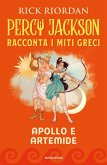 Apollo e Artemide. Percy Jackson racconta i miti greci Apollo e Artemide. Percy Jackson racconta i miti greci