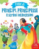 Fiabe di principi, principesse e strani incantesimi Fiabe di principi, principesse e strani incantesimi
