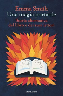 Una magia portatile. Storia alternativa del libro e dei suoi lettori - Smith, Emma