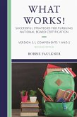 What Works! Successful Strategies for Pursuing National Board Certification What Works! Successful Strategies for Pursuing National Board Certification