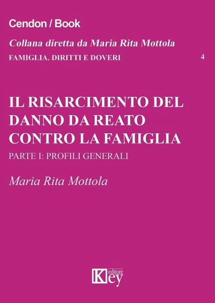 Il risarcimento del danno da reato contro la famiglia. Parte prima: profili generali Il risarcimento del danno da reato contro la famiglia. Parte prima: profili generali