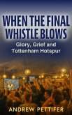 When the Final Whistle Blows (eBook, ePUB) When the Final Whistle Blows (eBook, ePUB)