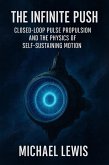 The Infinite Push: Closed-Loop Pulse Propulsion and the Physics of Self-Sustaining Motion. (eBook, ePUB)