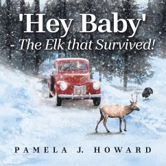 'Hey Baby' - The Elk that Survived! (eBook, ePUB)