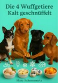 Die 4 Wuffgetiere - Kalt geschnüffelt (eBook, ePUB) Die 4 Wuffgetiere - Kalt geschnüffelt (eBook, ePUB)
