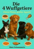 Die 4 Wuffgetiere - Kleine Pfoten, großer Appetit (eBook, ePUB) Die 4 Wuffgetiere - Kleine Pfoten, großer Appetit (eBook, ePUB)