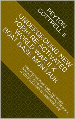 Underground NEW YORK! Re-activated World War II X Boat Base Montauk (Under the Ice in Antarctica, #13) (eBook, ePUB) Cover Underground NEW YORK! Re-activated World War II X Boat Base Montauk (Under the Ice in Antarctica, #13) (eBook, ePUB)