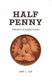 Half Penny: A Memoir of Tangled Truths (eBook, ePUB) Half Penny: A Memoir of Tangled Truths (eBook, ePUB)