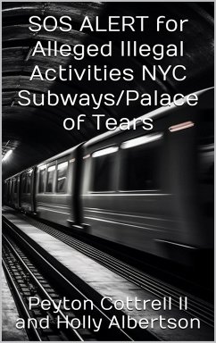 Cover SOS ALERT for Alleged Illegal Activities NYC Subways/Palace of Tears (eBook, ePUB)