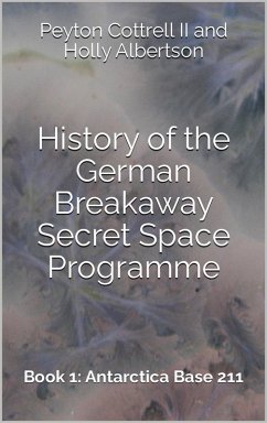 Antarctica Base 211 (History of the German Breakaway Secret Space Programme, #1) (eBook, ePUB) Cover Antarctica Base 211 (History of the German Breakaway Secret Space Programme, #1) (eBook, ePUB)