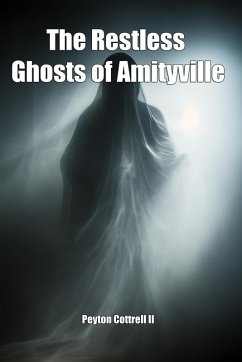 Cover The Restless Ghosts of Amityville (Amityville Luciferian Ministry, #3) (eBook, ePUB)