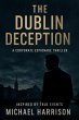 The Dublin Deception: A Corporate... - Bild 1