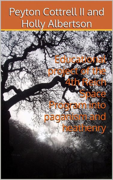 Educational project of the 4th Reich Space Program into Paganism and Heathenry (eBook, ePUB) Educational project of the 4th Reich Space Program into Paganism and Heathenry (eBook, ePUB)