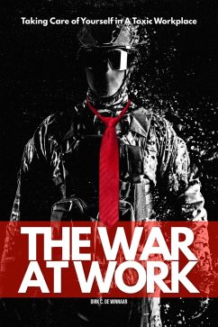 Cover The War At Work: Taking Care of Yourself in A Toxic Workplace (eBook, ePUB)