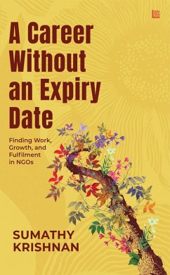 A Career Without an Expiry Date: Finding Work, Growth And Fulfilment in NGOs (eBook, ePUB) - Leadstart; Krishnan, Sumathy