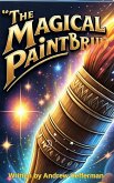The Magical Paintbrush (eBook, ePUB) The Magical Paintbrush (eBook, ePUB)