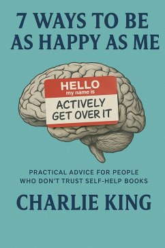 7 Ways to be as Happy as Me (eBook, ePUB) - King, Charlie