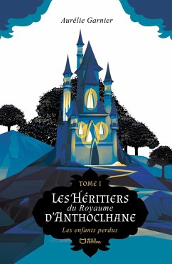 Cover Les Héritiers du Royaume d'Anthoclhane - Tome I : Les enfants perdus (eBook, ePUB)