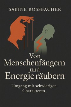 Cover Von Menschenfängern und Energieräubern - Umgang mit schwierigen Charakteren (eBook, ePUB)