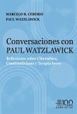 Conversaciones con Paul Watzlawick. Reflexiones sobre Cibernética, Constructivismo y Terapia breve (eBook, ePUB) Conversaciones con Paul Watzlawick. Reflexiones sobre Cibernética, Constructivismo y Terapia breve (eBook, ePUB)