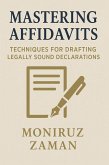 Mastering Affidavits: Techniques for Drafting Legally Sound Declarations (eBook, ePUB) Mastering Affidavits: Techniques for Drafting Legally Sound Declarations (eBook, ePUB)
