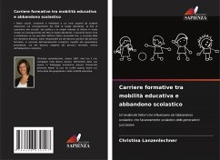 Carriere formative tra mobilità educativa e abbandono scolastico - Lanzenlechner, Christina Carriere formative tra mobilità educativa e abbandono scolastico - Lanzenlechner, Christina