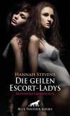Die geilen Escort-Ladys   Erotische Geschichte + 2 weitere Geschichten Die geilen Escort-Ladys   Erotische Geschichte + 2 weitere Geschichten