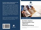 Die Rolle religiöser Organisationen in der politischen Interessenvertretung Die Rolle religiöser Organisationen in der politischen Interessenvertretung