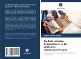 Die Rolle religiöser Organisationen in der politischen Interessenvertretung Die Rolle religiöser Organisationen in der politischen Interessenvertretung