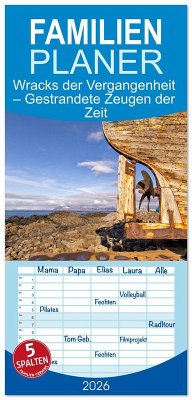 Familienplaner 2026 - Wracks der Vergangenheit - Gestrandete Zeugen der Zeit mit 5 Spalten (Wandkalender, 21 x 45 cm) CALVENDO