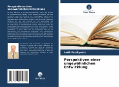 Perspektiven einer ungewöhnlichen Entwicklung - Papikyants, Lorik Perspektiven einer ungewöhnlichen Entwicklung - Papikyants, Lorik