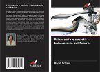 Psichiatria e società - Laboratorio sul futuro