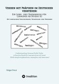 Verben mit Präfixen im Deutschen verstehen: ein Lern- und Übungsbuch für Lernende ab Niveau A2 (Mit einfachen Erklärungen, Beispielen und Übungen) Verben mit Präfixen im Deutschen verstehen: ein Lern- und Übungsbuch für Lernende ab Niveau A2 (Mit einfachen Erklärungen, Beispielen und Übungen)