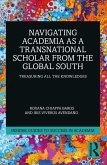 Navigating Academia as a Transnational Scholar from the Global South (eBook, ePUB)