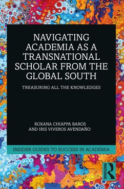 Navigating Academia as a Transnational Scholar from the Global South (eBook, ePUB) - Chiappa Baros, Roxana; Viveros Avendaño, Iris