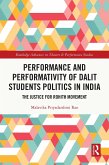 Performance and Performativity of Dalit Students Politics in India (eBook, ePUB)