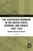 The Eighteenth Brumaire in the United States, Germany, and France, 1852-1933 (eBook, PDF) The Eighteenth Brumaire in the United States, Germany, and France, 1852-1933 (eBook, PDF)