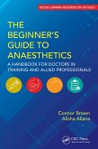 The Beginner's Guide to Anaesthetics (eBook, ePUB)