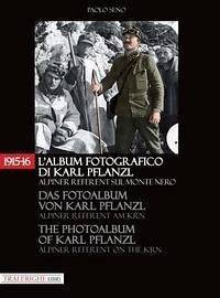 Cover 1915-16. L'album fotografico di Karl Pflanzl Alpiner Referent sul monte Nero. Ediz. italiana, inglese e tedesca