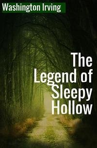 The legend of Sleepy Hollow - Irving, Washington
