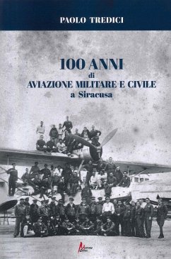 100 anni di aviazione militare e civile a Siracusa - Tredici, Paolo