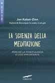 La scienza della meditazione. Perché la mindfulness è così importante La scienza della meditazione. Perché la mindfulness è così importante