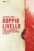 Doppio livello. Come si organizza la destabilizzazione in Italia Doppio livello. Come si organizza la destabilizzazione in Italia