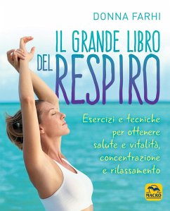 Il grande libro del respiro. Esercizi e tecniche per ottenere salute e vitalità, concentrazione e rilassamento - Farhi, Donna